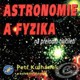 Petr Kulhánek a kol.: Astronomie a fyzika na přelomu tisíciletí