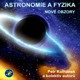 Petr Kulhánek a kol.: Astronomie a fyzika – nové obzory