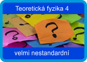 Teoretická fyzika 4 – velmi nestandardní přednáška